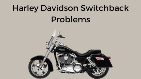 Harley Davidson Switchback Problems